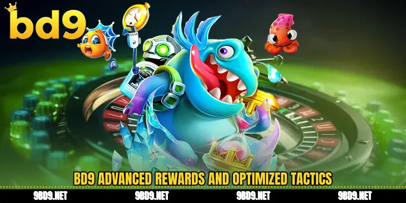BD9 advanced rewards and optimized tactics
