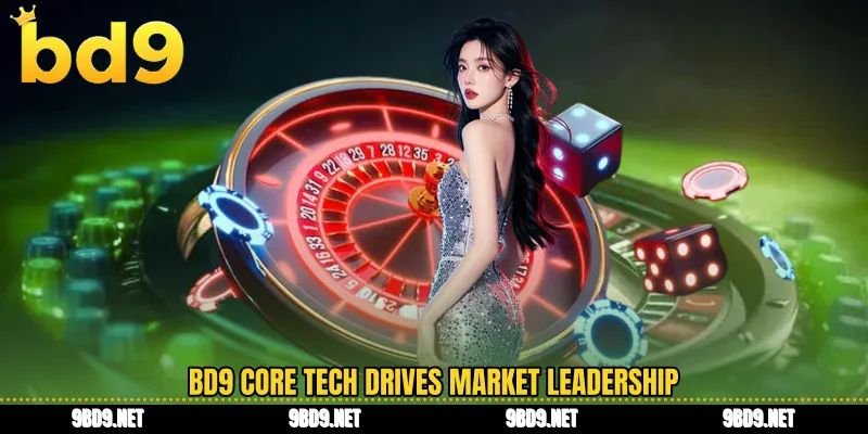 BD9 core tech drives market leadership