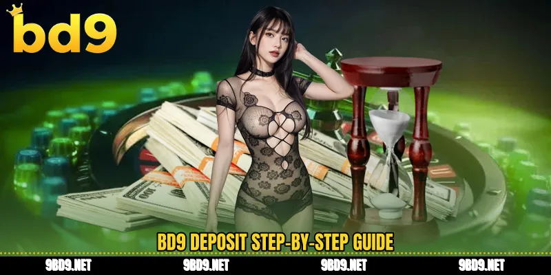 BD9 deposit step-by-step guide