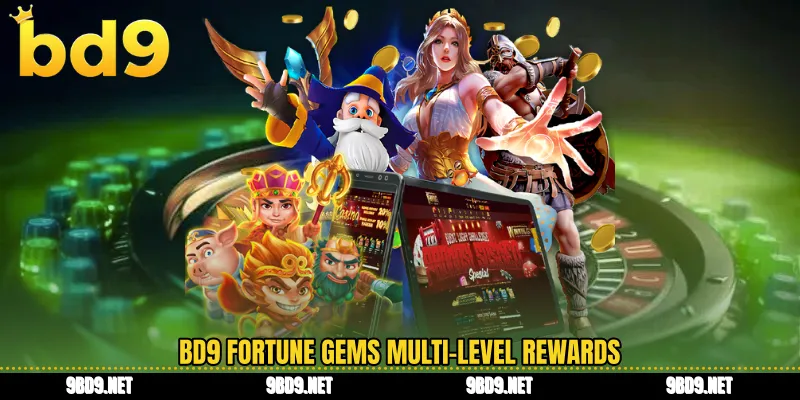 BD9 fortune gems multi-level rewards