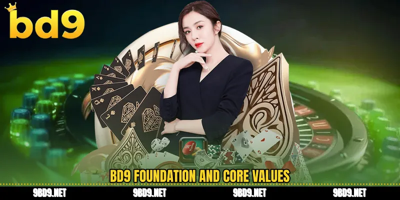 BD9 foundation and core values