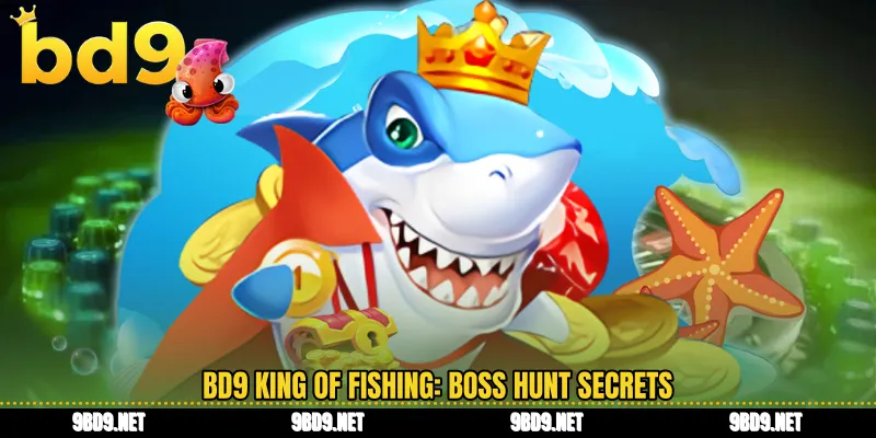 BD9 king of fishing: boss hunt secrets