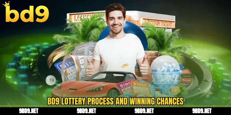 BD9 lottery process and winning chances