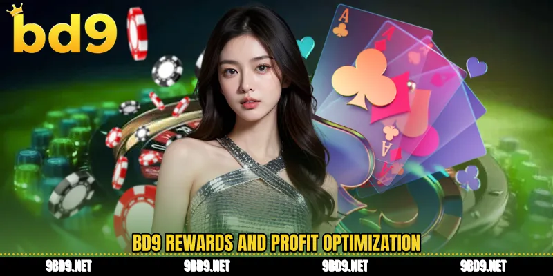 BD9 rewards and profit optimization