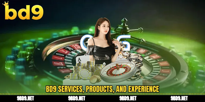 BD9 services, products and experience