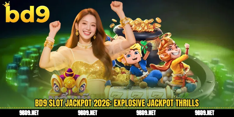 BD9 slot jackpot 2026: explosive jackpot thrills