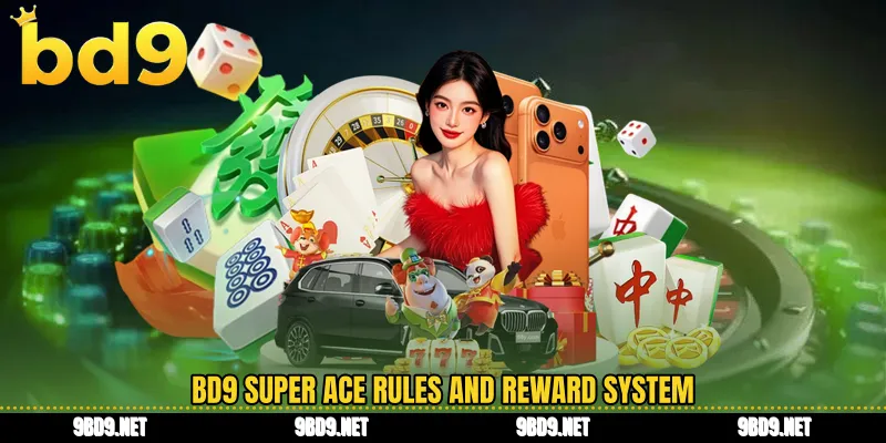 BD9 super ace rules and reward system