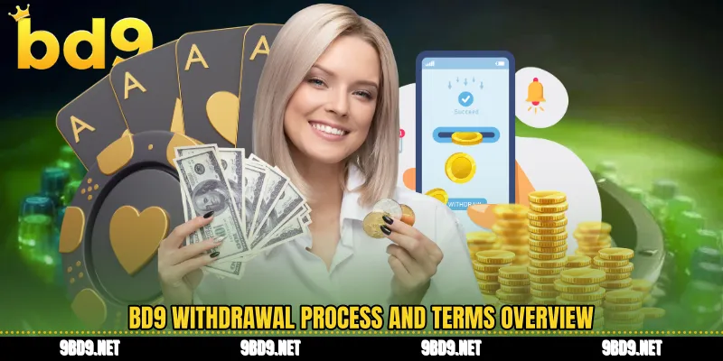 BD9 withdrawal process and terms overview