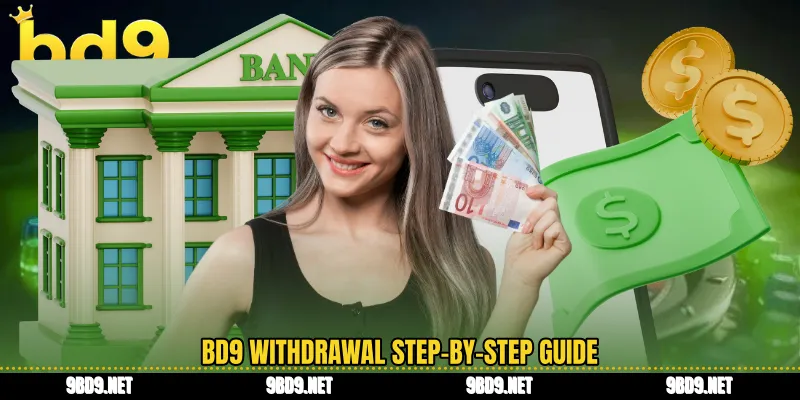 BD9 withdrawal step-by-step guide